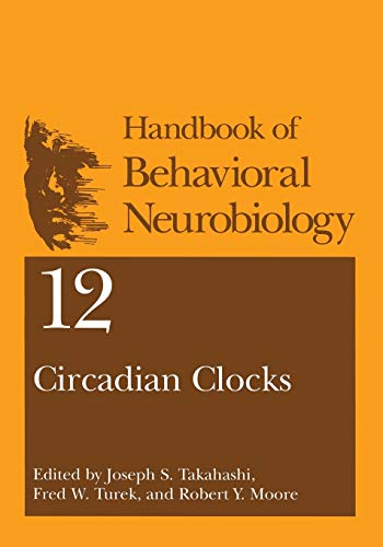 Circadian Clocks (Handbooks of Behavioral Neurobiology) (Handbooks of Behavioral Neurobiology, 12, Band 12)