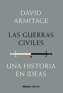 Las guerras civiles : una historia en ideas (Alianza Ensayo)