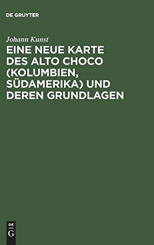 Eine neue Karte des Alto Choco (Kolumbien, Südamerika) und deren Grundlagen