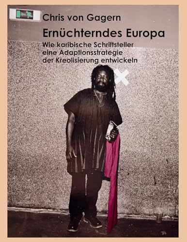 Ernüchterndes Europa: Wie karibische Schriftsteller eine Adaptationsstrategie der Kreolisierung entwickeln