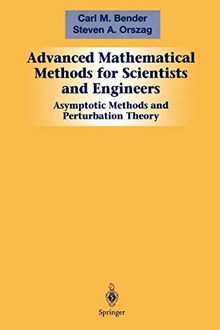 Advanced Mathematical Methods for Scientists and Engineers I: Asymptotic Methods and Perturbation Theory