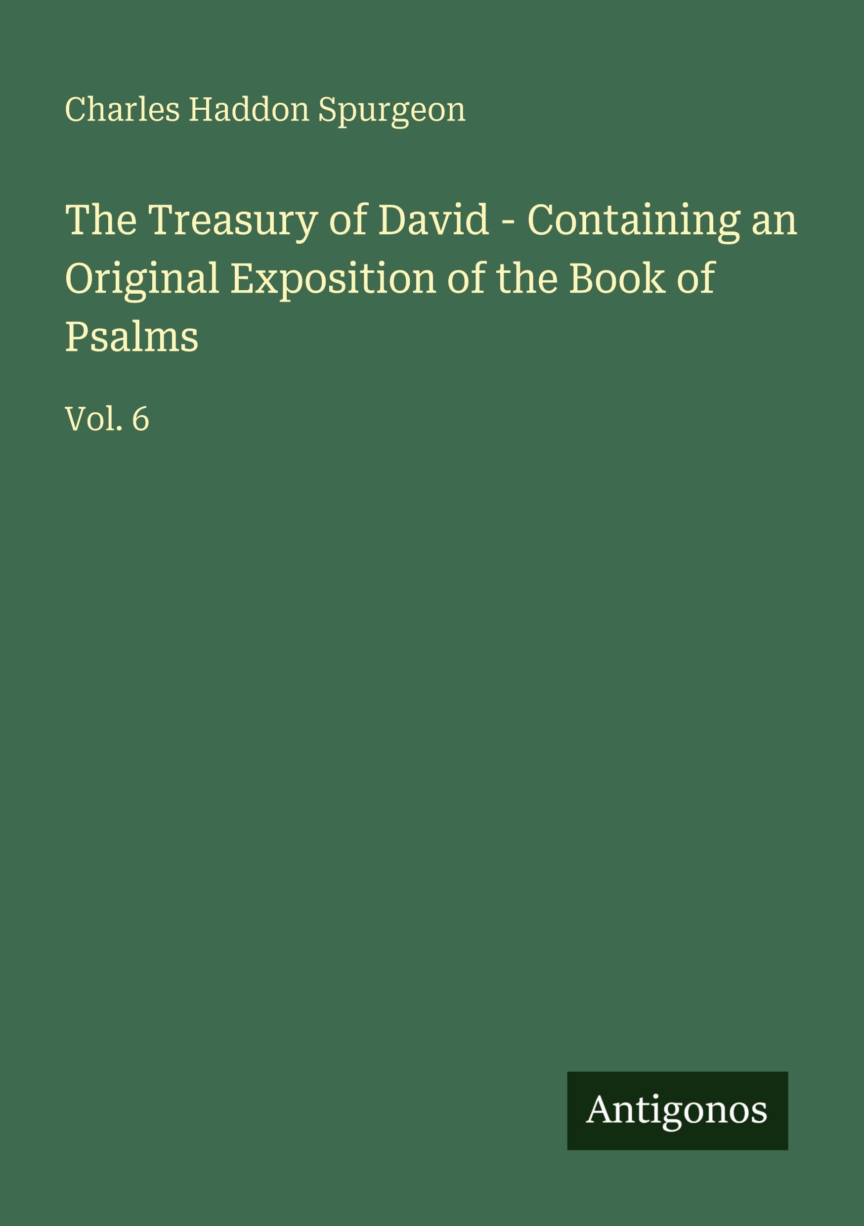 The Treasury of David - Containing an Original Exposition of the Book of Psalms: Vol. 6