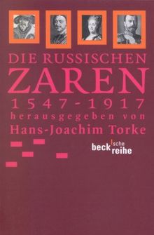 Die russischen Zaren: 1547-1917 (Beck'sche Reihe)