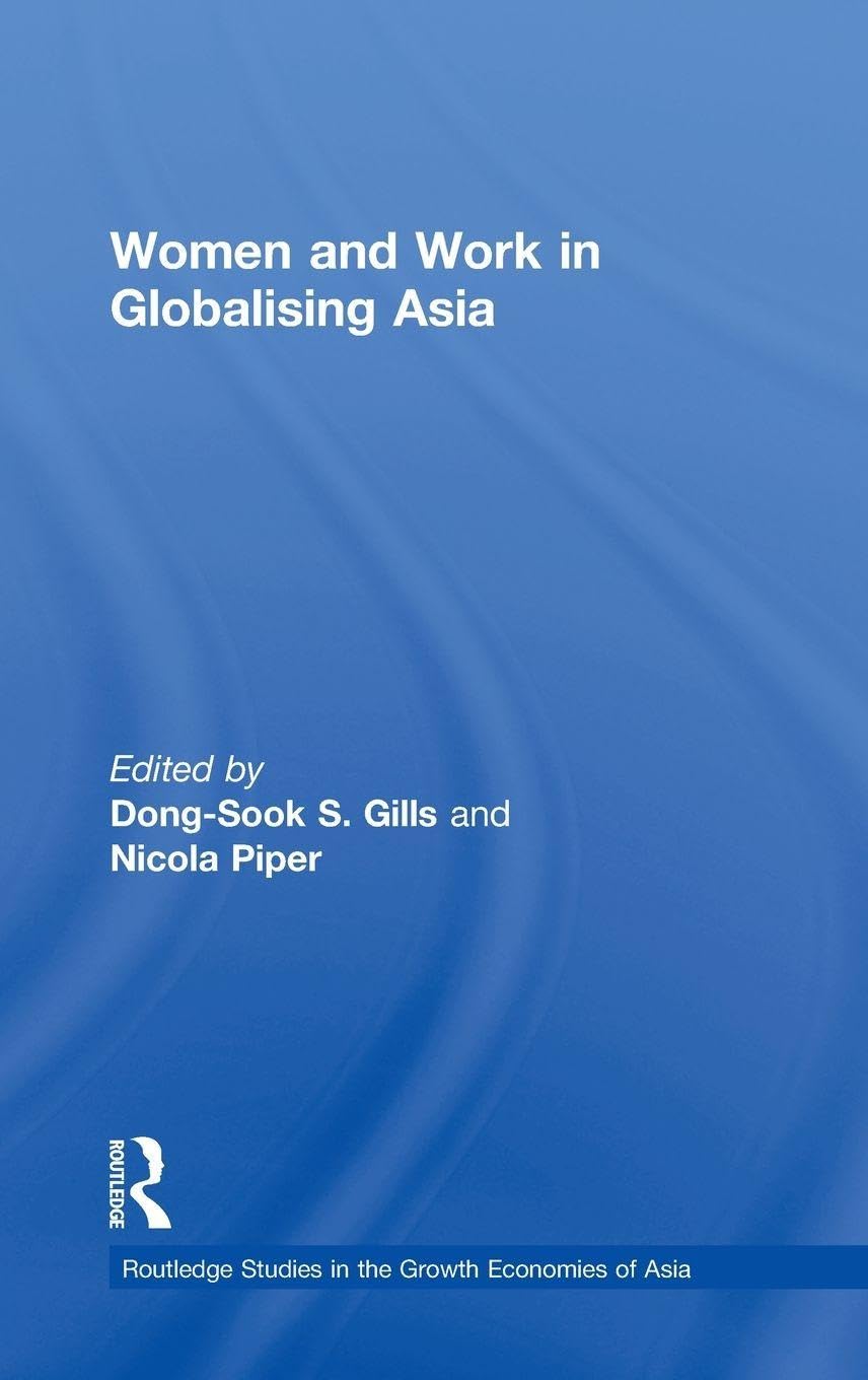 Women and Work in Globalizing Asia (Routledge Studies in Growth Economies Ofasia, 36)