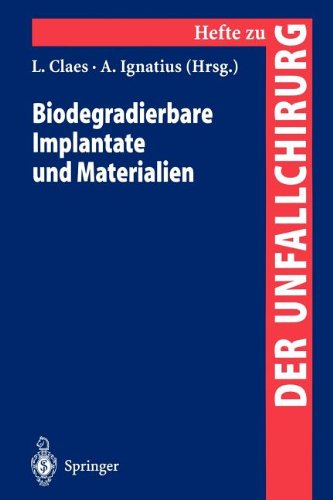 Biodegradierbare Implantate und Materialien (Hefte zur Zeitschrift Der Unfallchirurg)