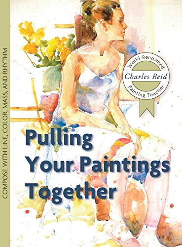Charles Reid Pulling Your Paintings Together