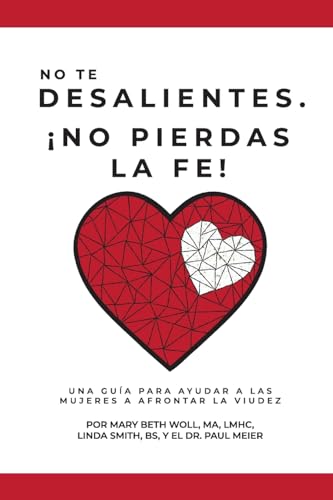 No te desalientes ¡No pierdas la fe!: Una guía para ayudar a las mujeres a afrontar la viudez
