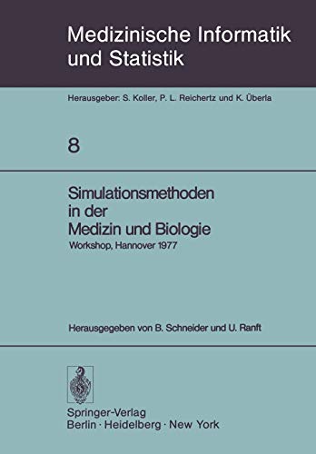 Simulationsmethoden in der Medizin und Biologie: Workshop, Hannover, 29. Sept.-1. Okt. 1977 (Medizinische Informatik, Biometrie und Epidemiologie, 8, Band 8)