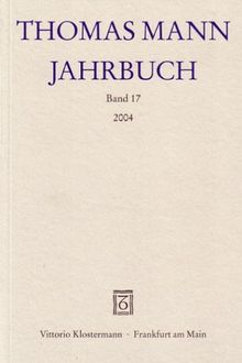 Thomas Mann Jahrbuch 17/2004: BD 17