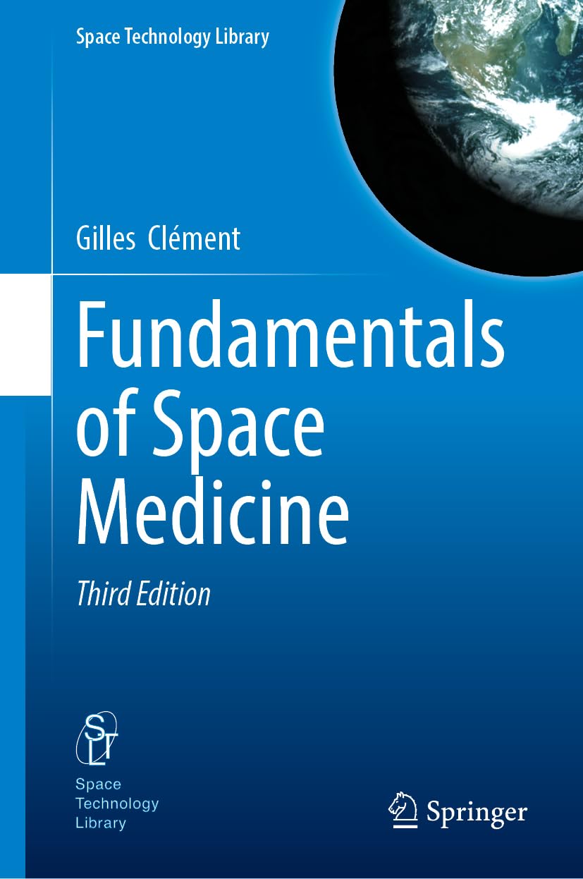 Fundamentals of Space Medicine (Space Technology Library, 47, Band 47)