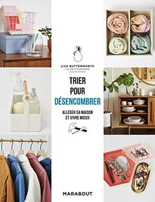 Trier pour désencombrer : alléger son intérieur et vivre mieux