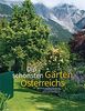 Die schönsten Gärten Österreichs: Eine faszinierende Reise vom Bodensee bis Wien. Mit einem Vorwort von Karl Ploberger. Sonderausgabe mit aktualisiertem Adressteil
