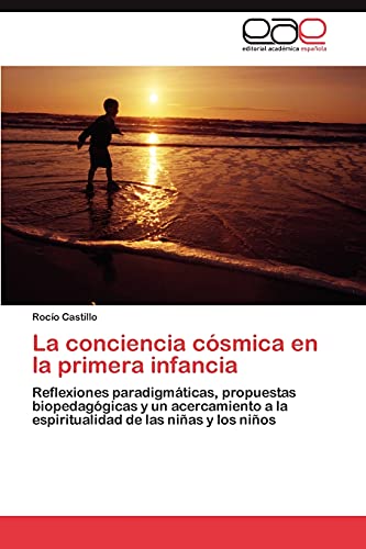 La conciencia cósmica en la primera infancia: Reflexiones paradigmáticas, propuestas biopedagógicas y un acercamiento a la espiritualidad de las niñas y los niños