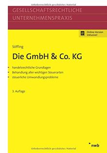 Die GmbH & Co. KG: Handelsrechtliche Grundlagen. Behandlung aller wichtigen Steuerarten. Steuerliche Umwandlungsprobleme (Gesellschaftsrechtliche Unternehmenspraxis)