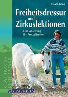 Freiheitsdressur und Zirkuslektionen: Eine Anleitung für Freizeitreiter