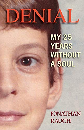 Jonathan Rauch Denial, My 25 Years Without A Soul