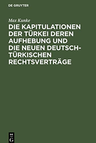 Die Kapitulationen der Türkei deren Aufhebung und die neuen deutsch-türkischen Rechtsverträge