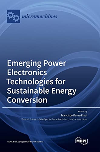 Emerging Power Electronics Technologies for Sustainable Energy Conversion