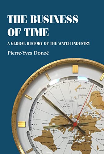 The business of time: A global history of the watch industry (Studies in Design & Material Culture)