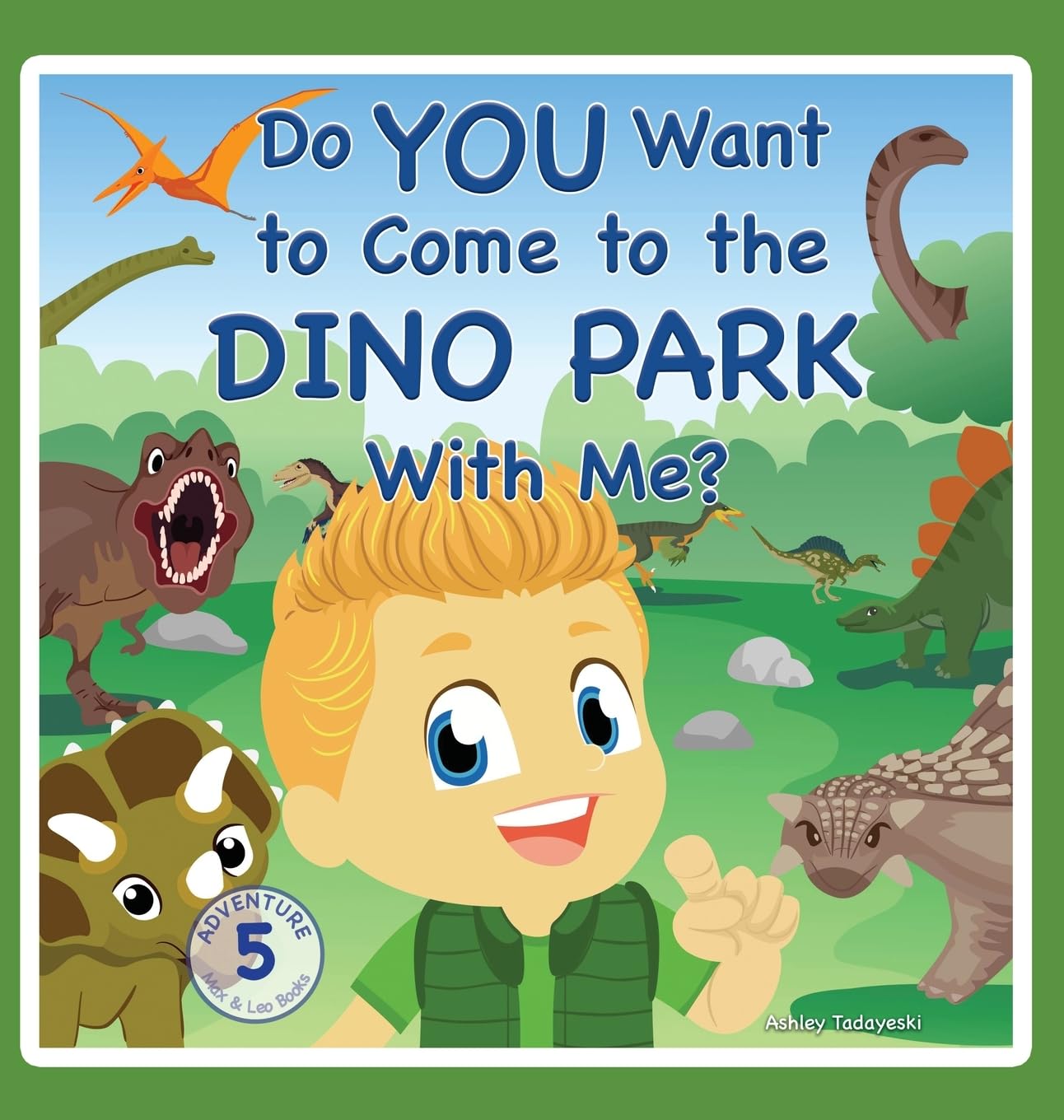 Do You Want to Come to the Dino Park With Me? (Max and Leo Adventures, Band 5)