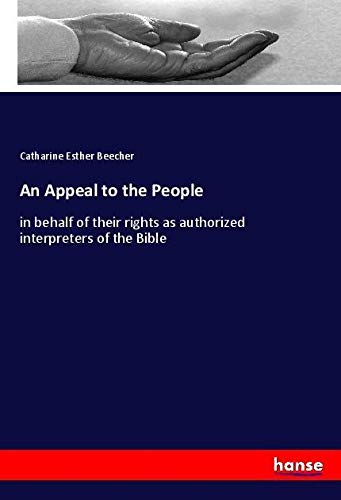 An Appeal to the People: in behalf of their rights as authorized interpreters of the Bible