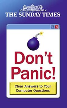 Don't Panic!: Answers to All Your Computer Problems