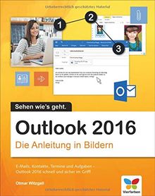 Outlook 2016: Die Anleitung in Bildern. Bild für Bild das neue Outlook 2016 kennenlernen. Komplett in Farbe. Für alle Einsteiger. Dieses Buch ist auch für Senioren geeignet.