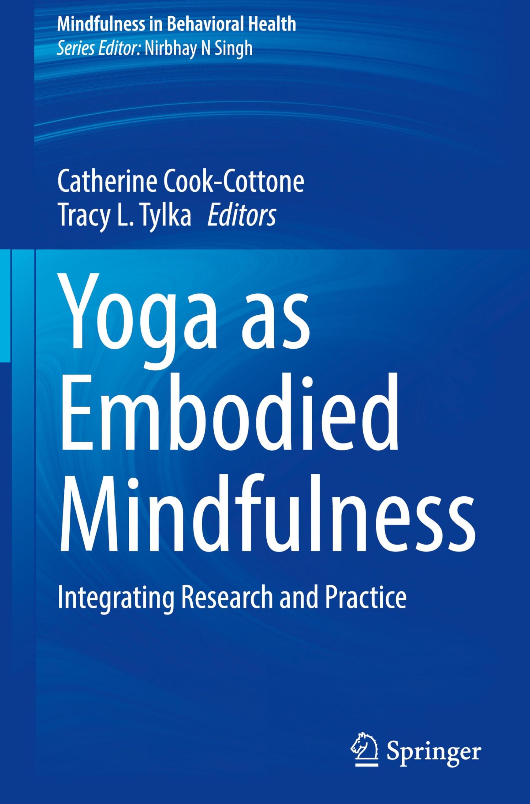 Yoga as Embodied Mindfulness: Integrating Research and Practice (Mindfulness in Behavioral Health)