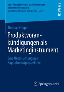 Produktvorankündigungen als Marketinginstrument: Eine Untersuchung aus Kapitalmarktperspektive (Neue Perspektiven der marktorientierten Unternehmensführung)