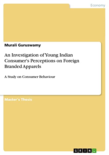 An Investigation of Young Indian Consumer's Perceptions on Foreign Branded Apparels: A Study on Consumer Behaviour