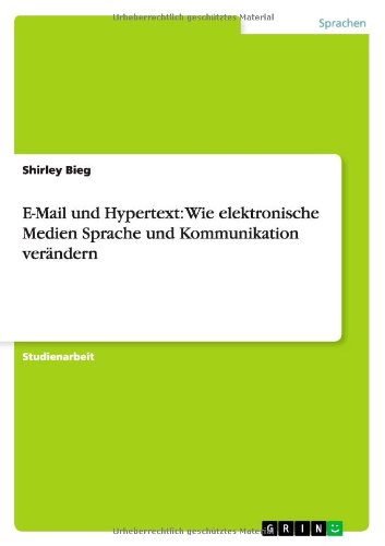 E-Mail und Hypertext: Wie elektronische Medien Sprache und Kommunikation verändern