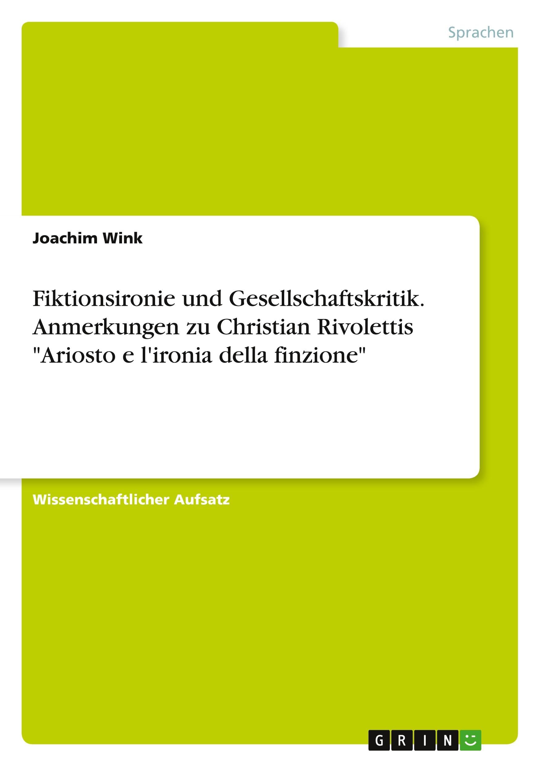 Fiktionsironie und Gesellschaftskritik. Anmerkungen zu Christian Rivolettis Ariosto e l'ironia della finzione