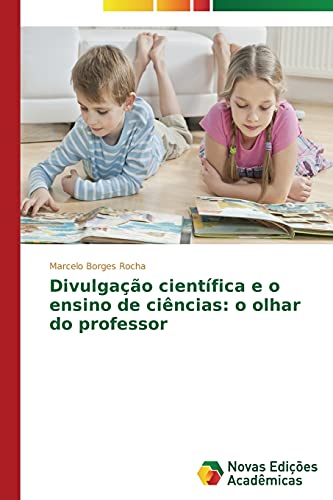 Divulgação científica e o ensino de ciências: o olhar do professor