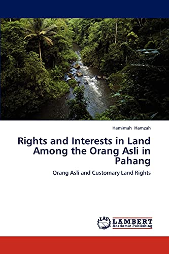 Rights and Interests in Land Among the Orang Asli in Pahang: Orang Asli and Customary Land Rights