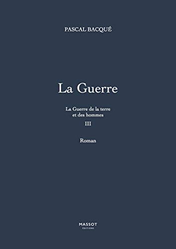 La Guerre De La Terre Et Des Hommes - Tome 3 La Guerre (03)