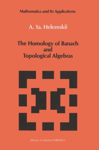 The Homology of Banach and Topological Algebras (Mathematics and its Applications, Band 41)