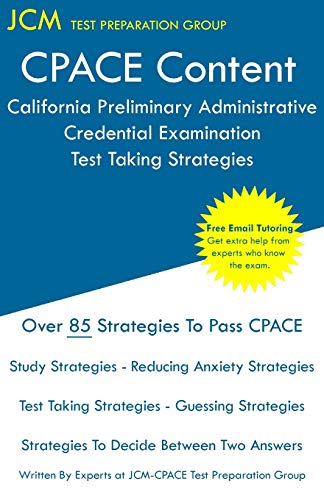 CPACE Content - California Preliminary Administrative Credential Examination - Test Taking Strategies: Free Online Tutoring - New an Edition - The ... - The latest strategies to pass your exam.