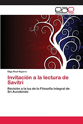 Invitación a la lectura de Savitri: Revisión a la luz de la Filosofía Integral de Sri Aurobindo