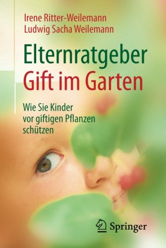 Elternratgeber Gift im Garten: Wie Sie Kinder vor giftigen Pflanzen schützen