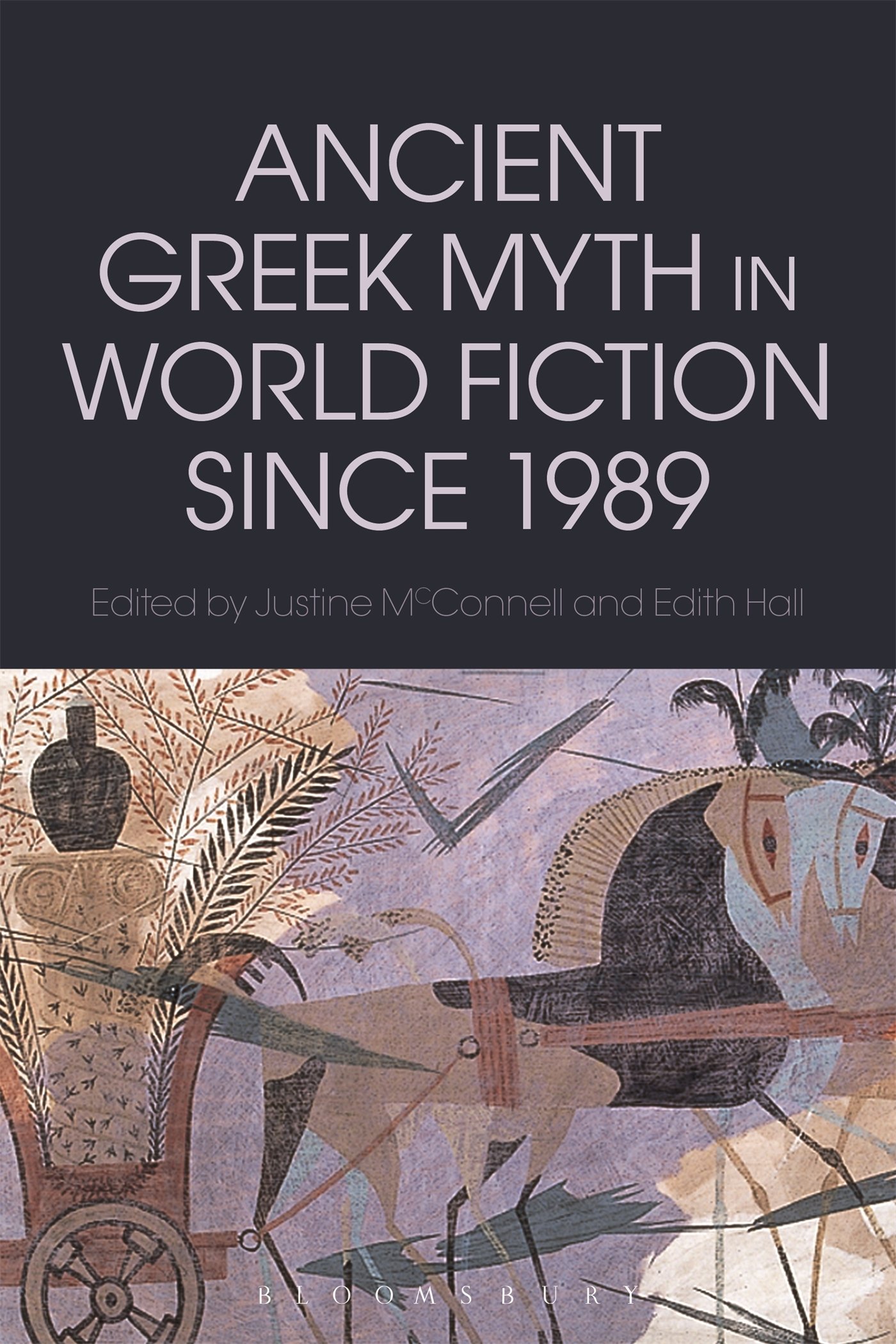 Ancient Greek Myth in World Fiction since 1989 (Bloomsbury Studies in Classical Reception)