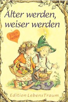 Elfenhellfer. Älter werden, weiser werden