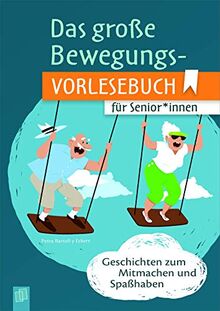 Das große Bewegungsvorlesebuch für Senioren und Seniorinnen: Geschichten zum Mitmachen und Spaßhaben