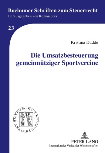 Die Umsatzbesteuerung gemeinnütziger Sportvereine (Bochumer Schriften zum Steuerrecht)
