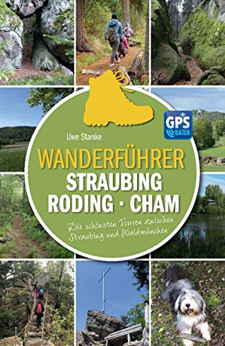 Wanderführer Straubing • Roding • Cham: Die schönsten Touren zwischen Straubing und Waldmünchen