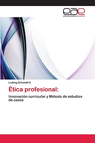 Ética profesional:: Innovación curricular y Método de estudios de casos