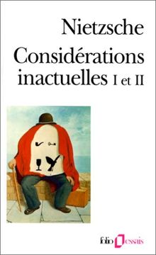 Considérations inactuelles. Vol. 1-2. David Strauss, l'apôtre et l'écrivain. De l'utilité et des inconvénients de l'histoire pour la vie