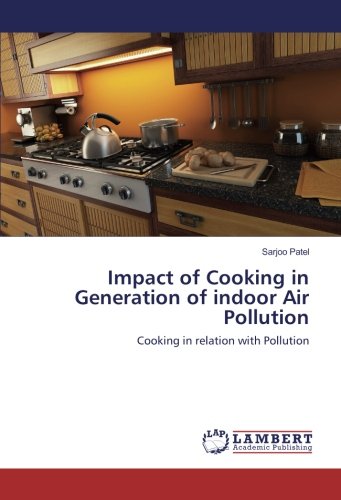 Impact of Cooking in Generation of indoor Air Pollution: Cooking in relation with Pollution