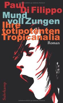 Mund voll Zungen: Ihre totipotenten Tropicanalia. Roman (suhrkamp taschenbuch)