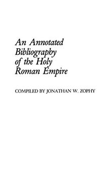 An Annotated Bibliography of the Holy Roman Empire (Bibliographies & Indexes in World History, Band 3)