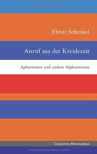 Anruf aus der Kreidezeit: Aphorismen und andere Alphornissen (Collection Montagnola)